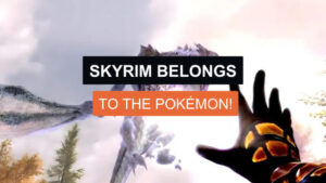 تنتمي Skyrim لبوكيمون!