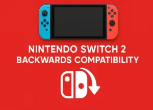 Switch 2 Backwards Compatibility Explained